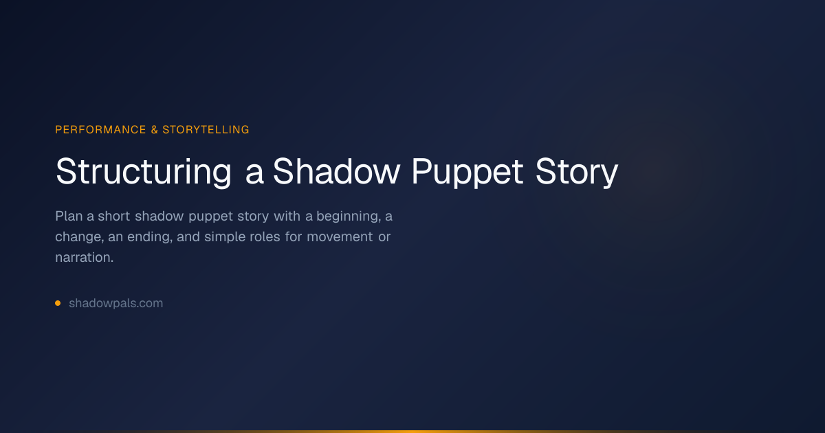 Structuring a Shadow Puppet Story | Shadow Pals